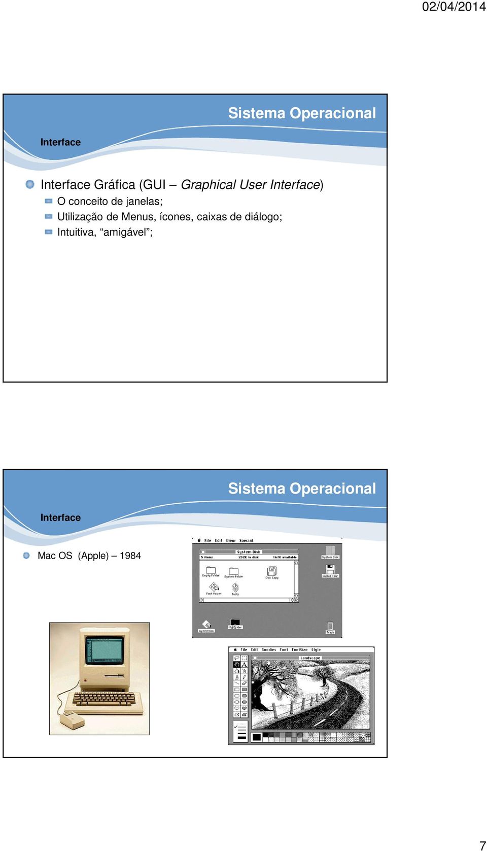 Menus, ícones, caixas de diálogo;