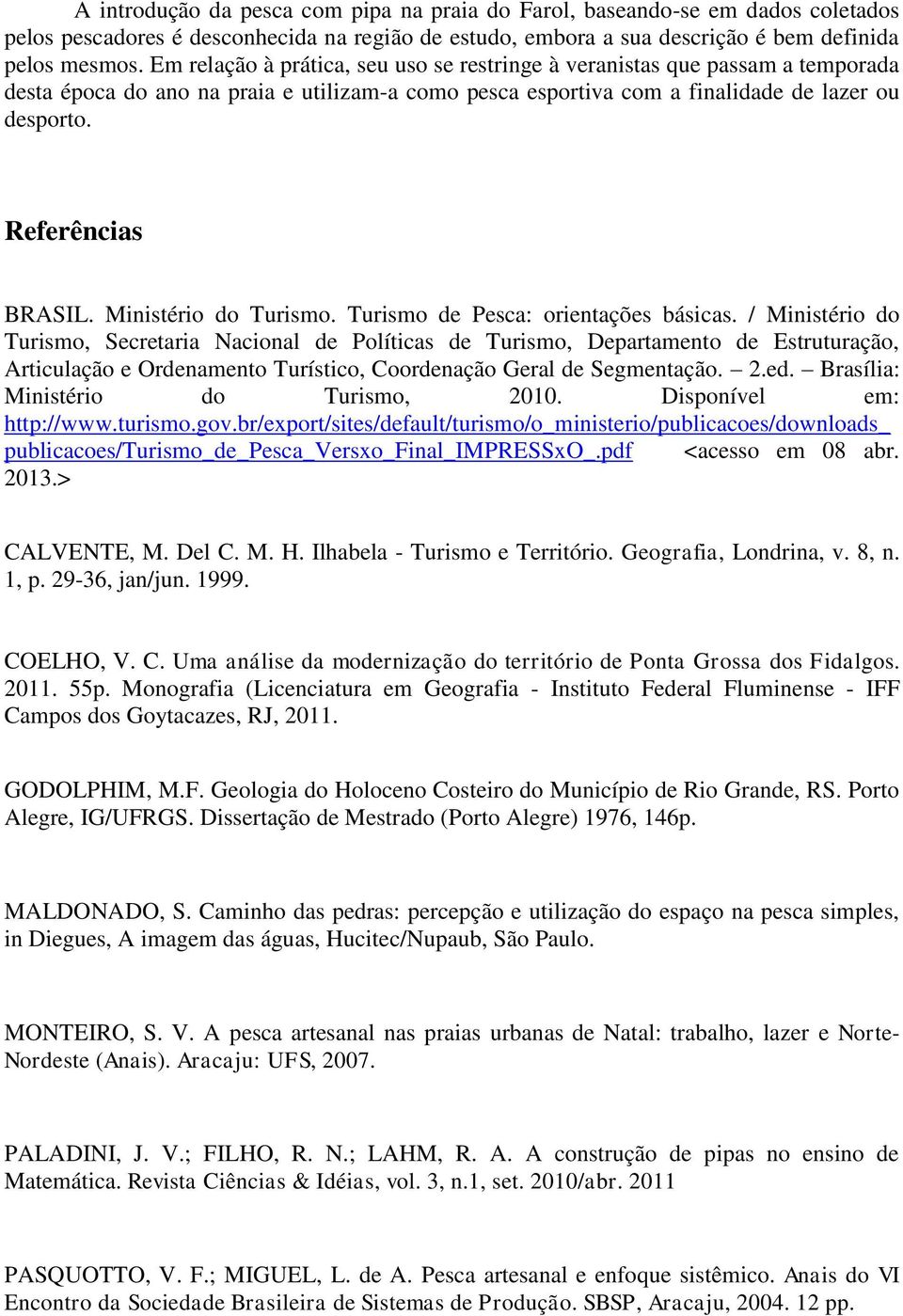 Ministério do Turismo. Turismo de Pesca: orientações básicas.