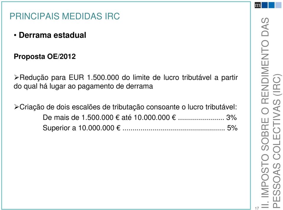 de dois escalões de tributação consoante o lucro tributável: De mais de 1.500.000 até 10.