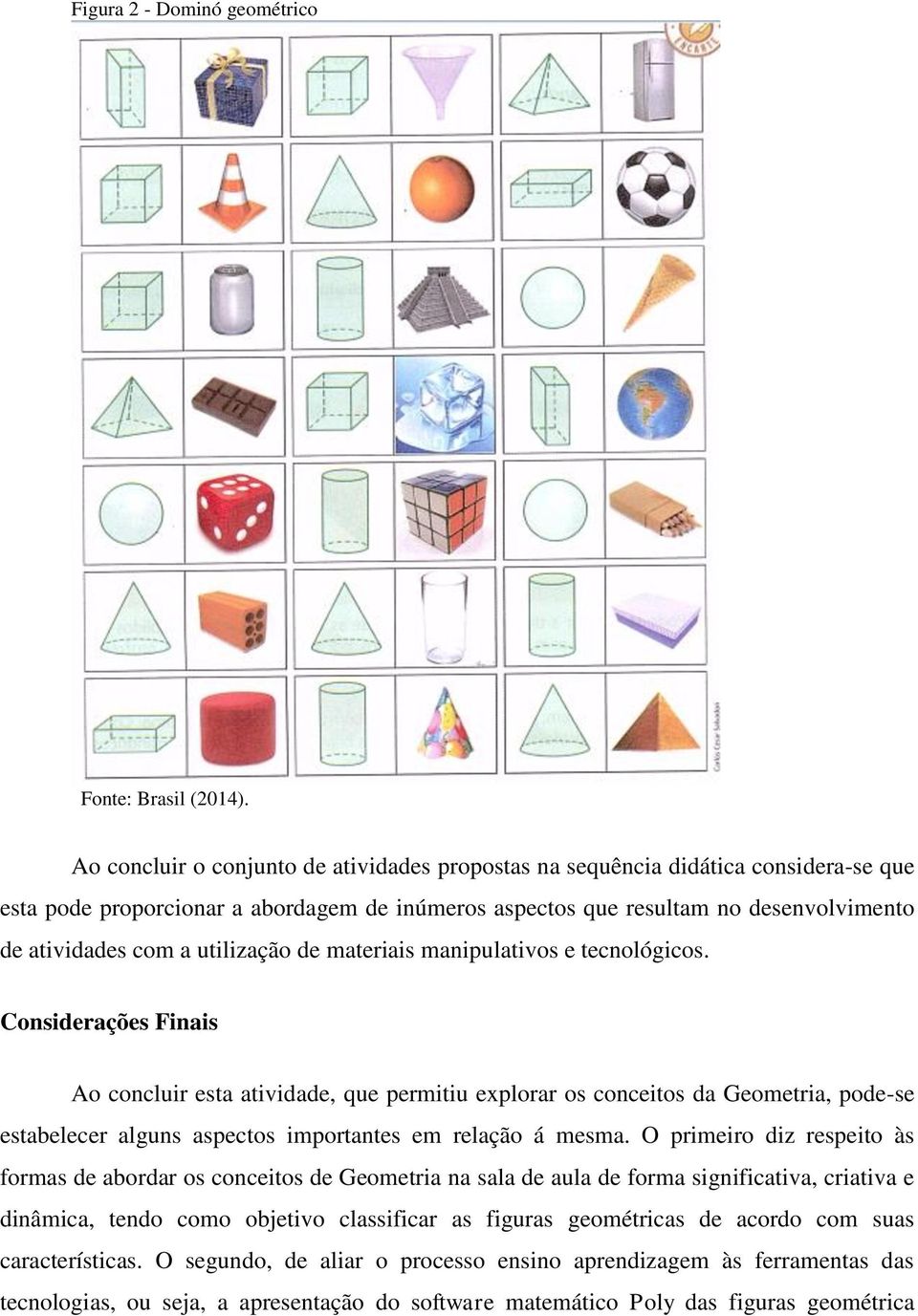 utilização de materiais manipulativos e tecnológicos.