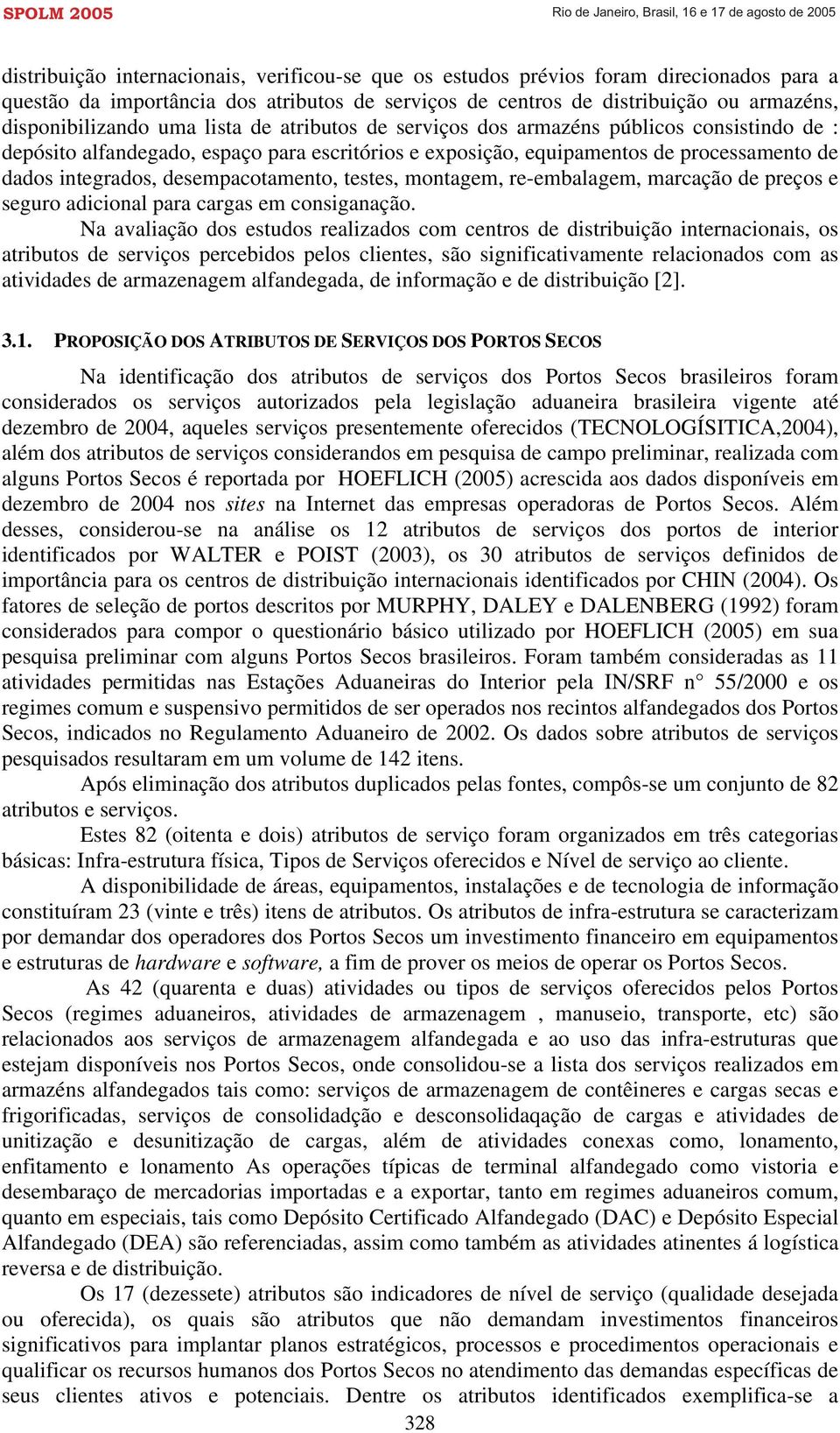 desempacotamento, testes, montagem, re-embalagem, marcação de preços e seguro adicional para cargas em consiganação.