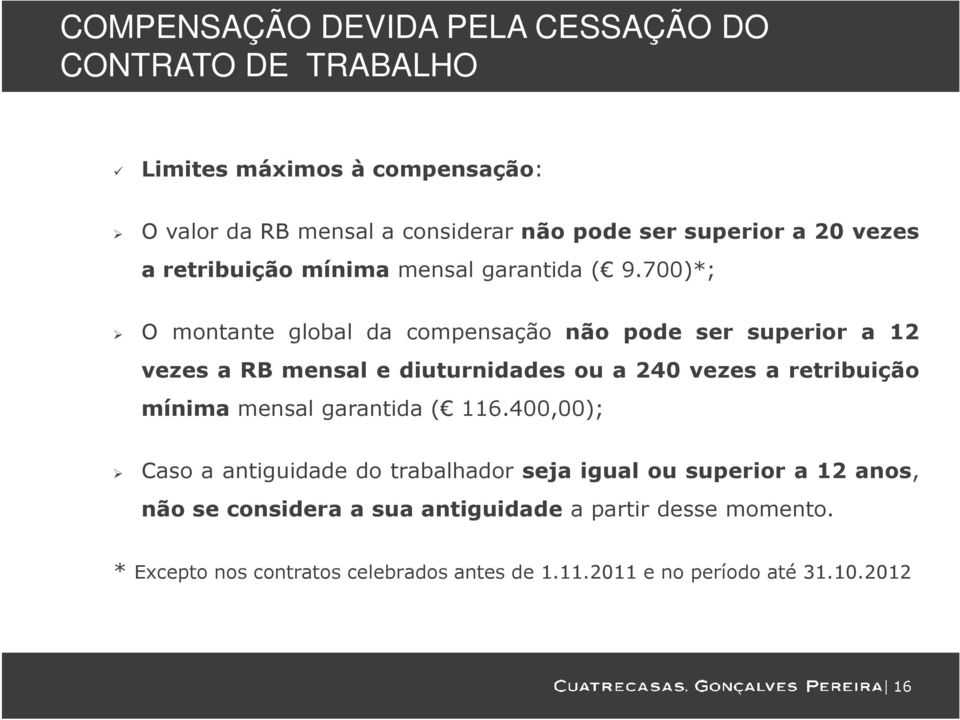 700)*; O montante global da compensação não pode ser superior a 12 vezes a RB mensal e diuturnidades ou a 240 vezes a retribuição mínima mensal