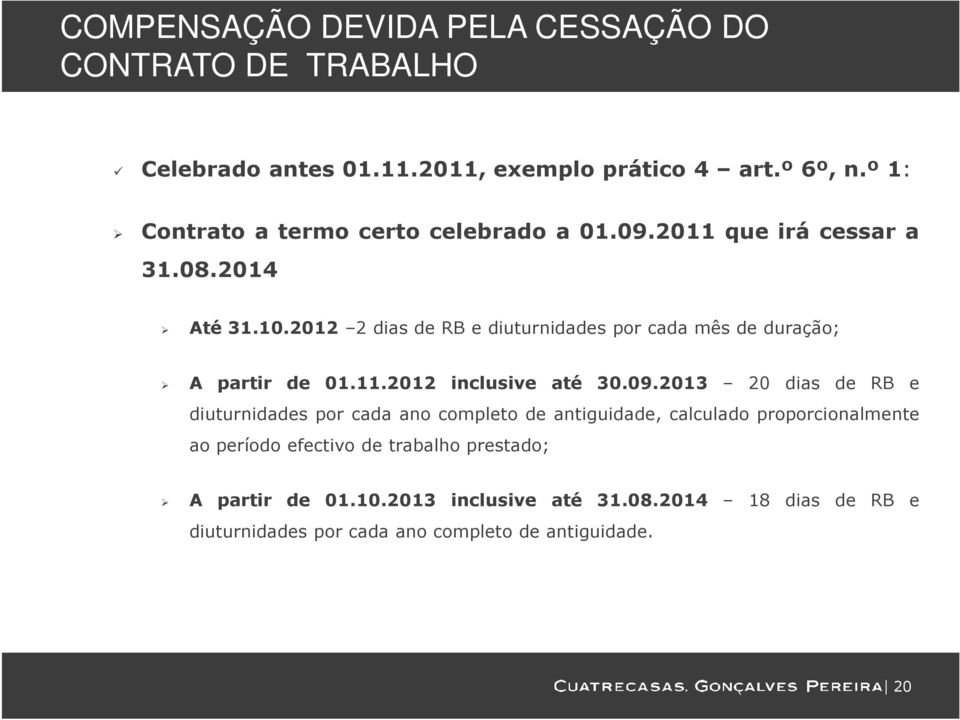 2012 2 dias de RB e diuturnidades por cada mês de duração; A partir de 01.11.2012 inclusive até 30.09.