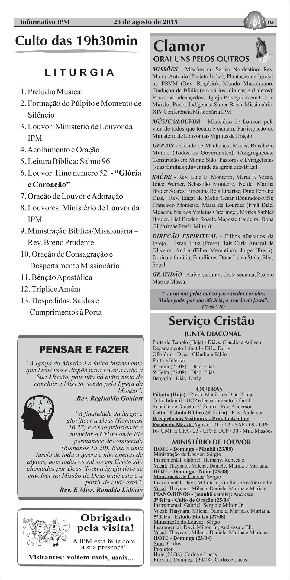 Breno Prudente 10. Oração de Consagração e Despertamento Missionário 11. BênçãoApostólica 12. TrípliceAmém 13.