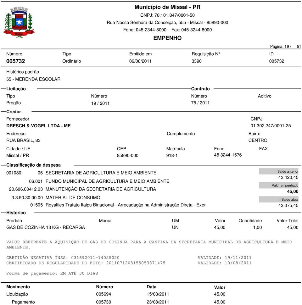 03 MANUTENÇÃO DA SECRETARIA DE AGRICULTURA 3.3.90.30.00.00 MATERIAL DE CONSUMO 43.420,45 45,00 43.