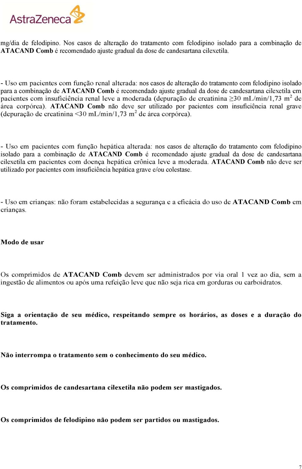 cilexetila em pacientes com insuficiência renal leve a moderada (depuração de creatinina 30 ml/min/1,73 m 2 de área corpórea).