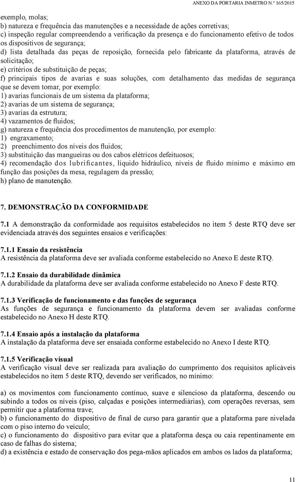 avarias e suas soluções, com detalhamento das medidas de segurança que se devem tomar, por exemplo: 1) avarias funcionais de um sistema da plataforma; 2) avarias de um sistema de segurança; 3)