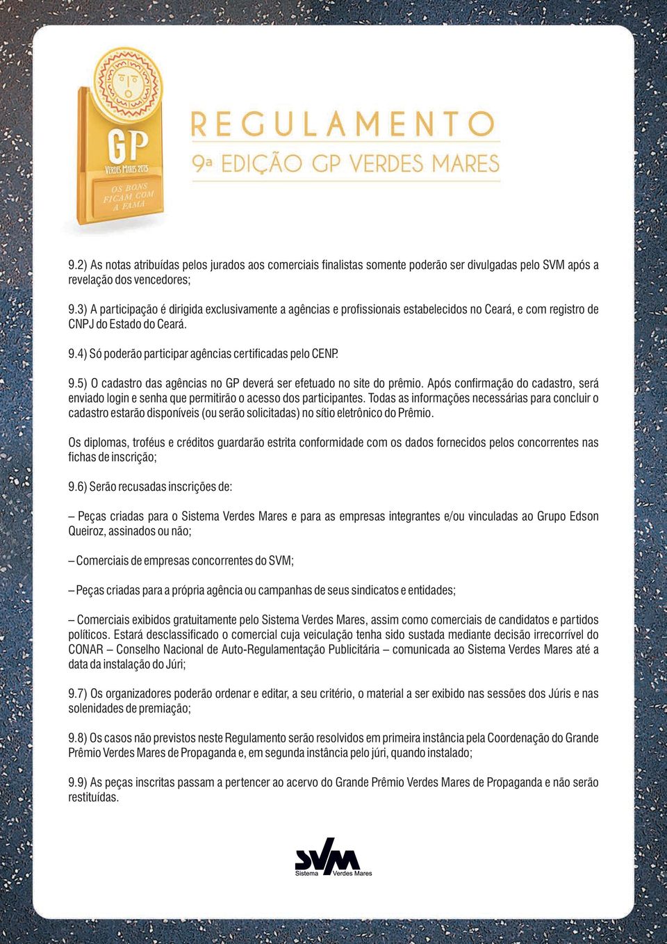 4) Só poderão participar agências certificadas pelo CENP. 9.5) O cadastro das agências no GP deverá ser efetuado no site do prêmio.