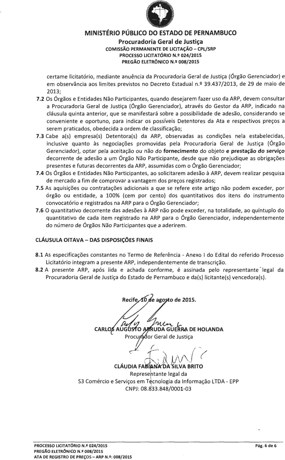 2 Os Órgãos e Entidades Não Participantes, quando desejarem fazer uso da ARP, devem consultar a (Órgão Gerenciador), através do Gestor da ARP, indicado na cláusula quinta anterior, que se manifestará