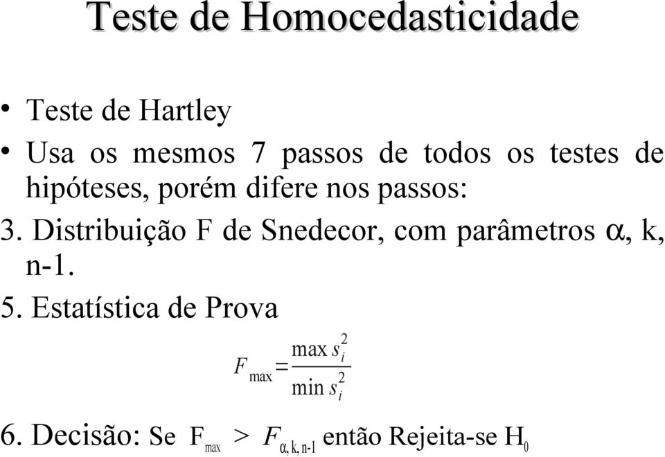 Distribuição F de Snedecor, com parâmetros α, k, n-1. 5.