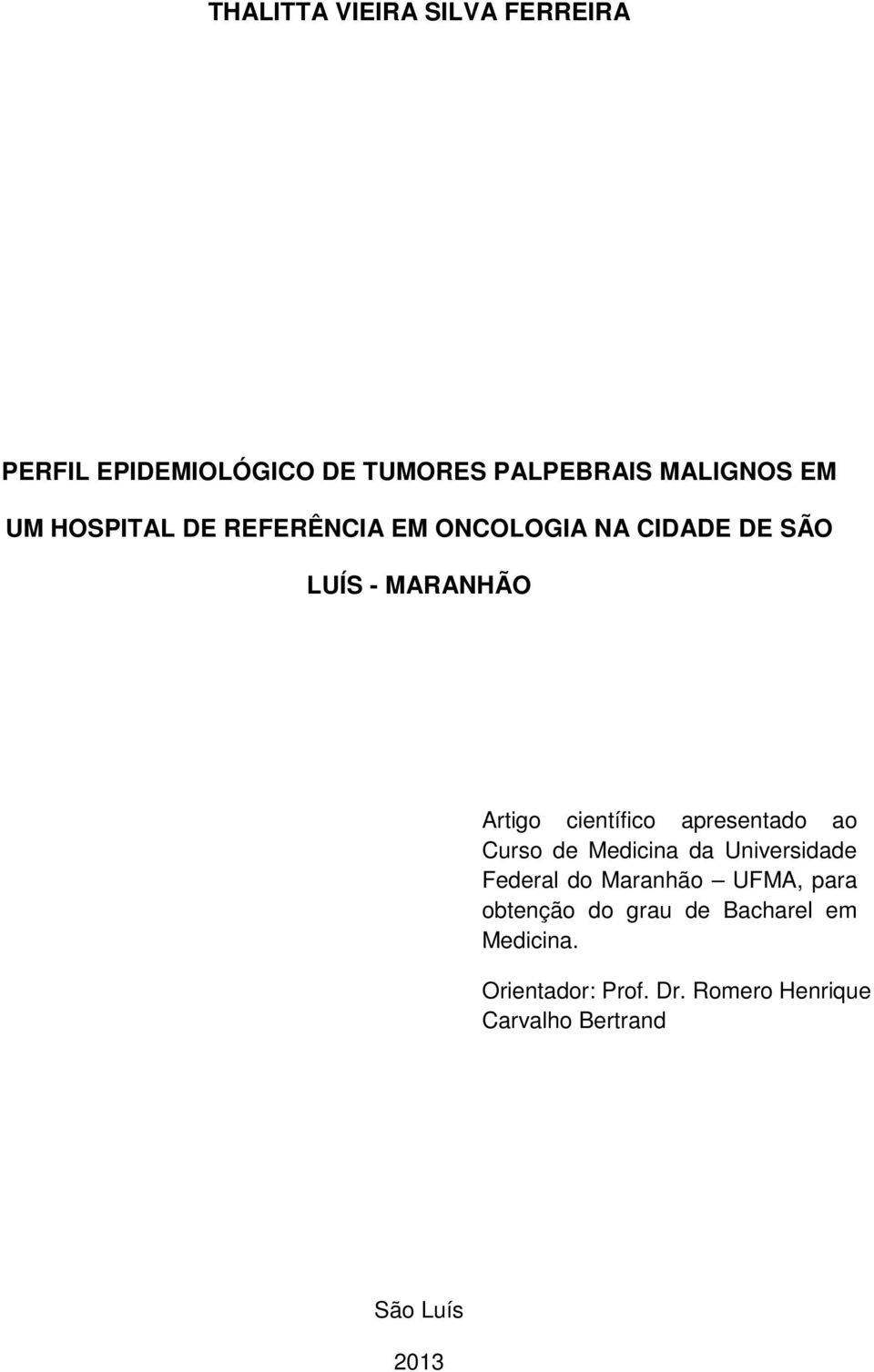 apresentado ao Curso de Medicina da Universidade Federal do Maranhão UFMA, para obtenção do