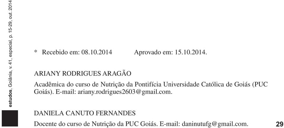 ARIANY RODRIGUES ARAGÃO Acadêmica do curso de Nutrição da Pontifícia