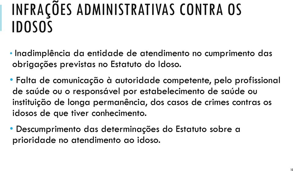 Falta de comunicação à autoridade competente, pelo profissional de saúde ou o responsável por estabelecimento de