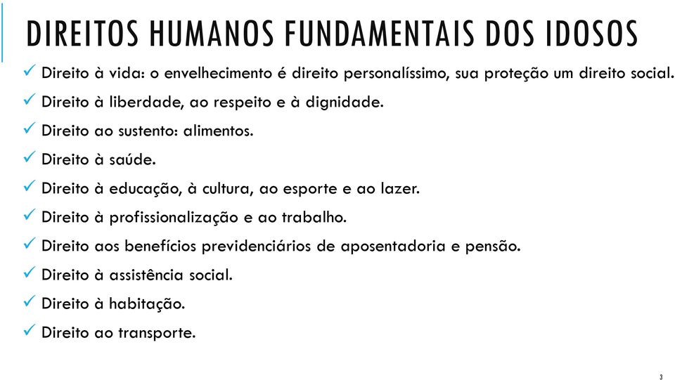 Direito à educação, à cultura, ao esporte e ao lazer. Direito à profissionalização e ao trabalho.