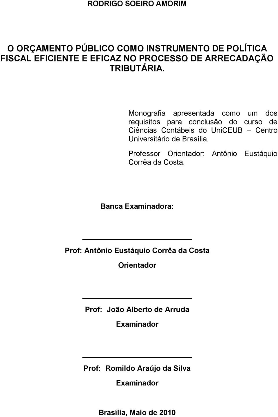 Monografia apresentada como um dos requisitos para conclusão do curso de Ciências Contábeis do UniCEUB Centro Universitário