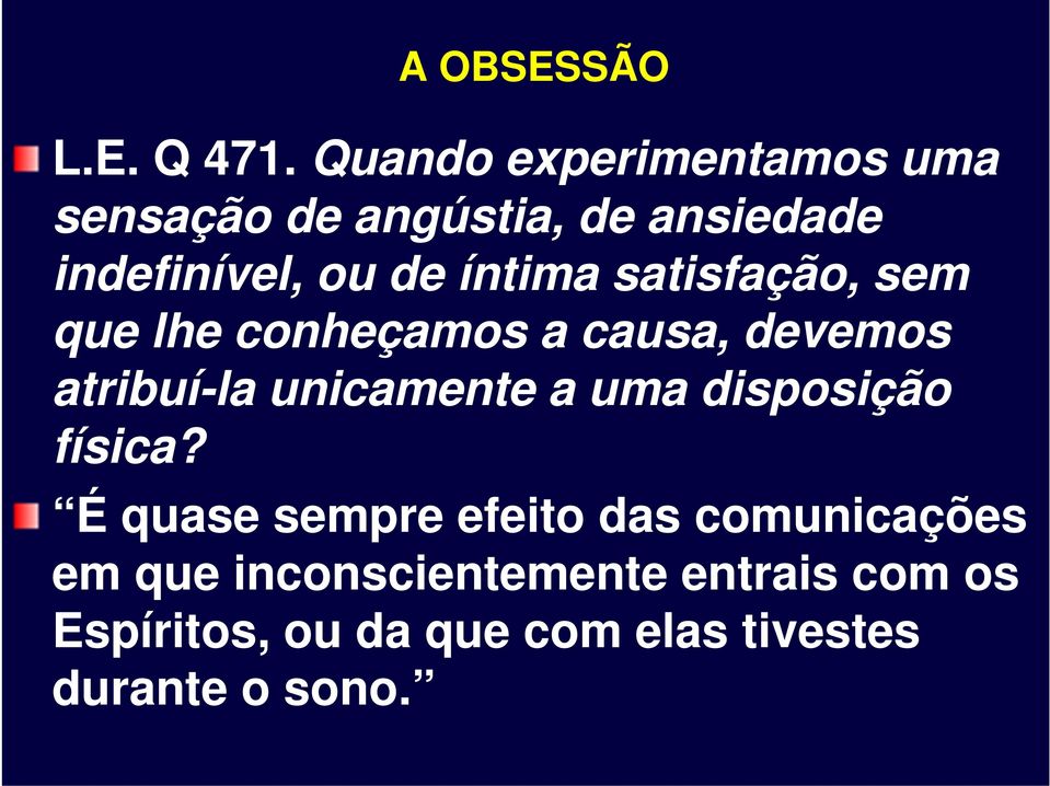 íntima satisfação, sem que lhe conheçamos a causa, devemos atribuí-la unicamente a