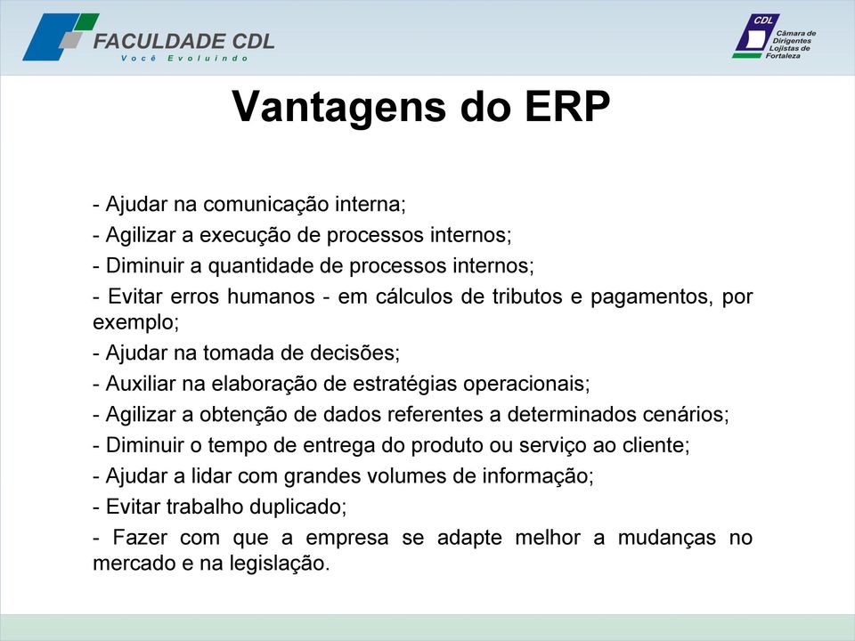 operacionais; - Agilizar a obtenção de dados referentes a determinados cenários; - Diminuir o tempo de entrega do produto ou serviço ao cliente; -