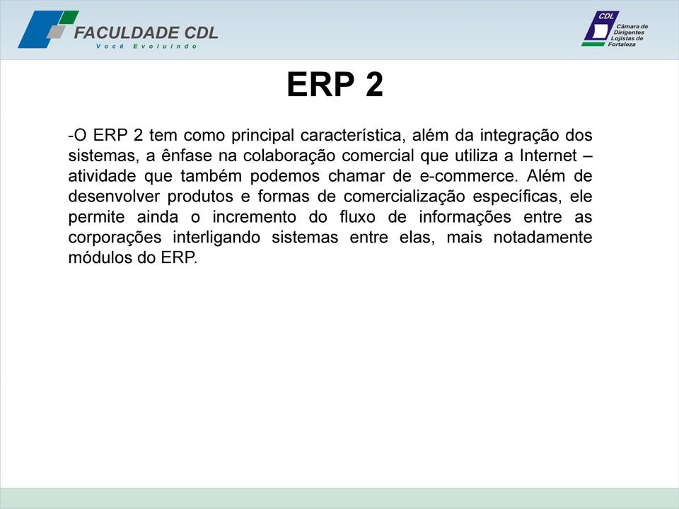 Além de desenvolver produtos e formas de comercialização específicas, ele permite ainda o incremento