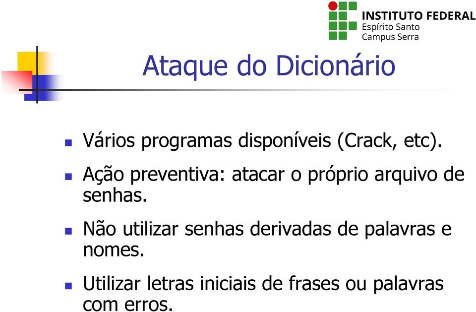 Ação preventiva: atacar o próprio arquivo de senhas.