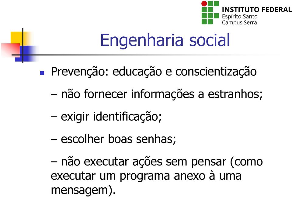 exigir identificação; escolher boas senhas; não