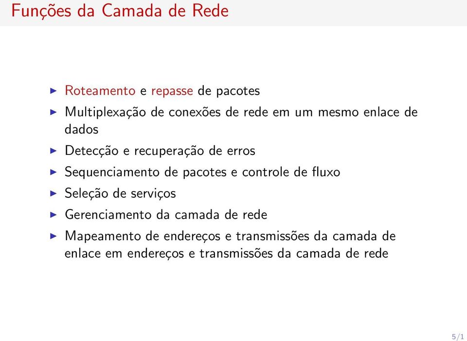 pacotes e controle de fluxo Seleção de serviços Gerenciamento da camada de rede