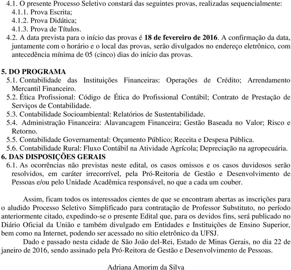 Contabilidade das Instituições Financeiras: Operações de Crédito; Arrendamento Mercantil Financeiro. 5.2.