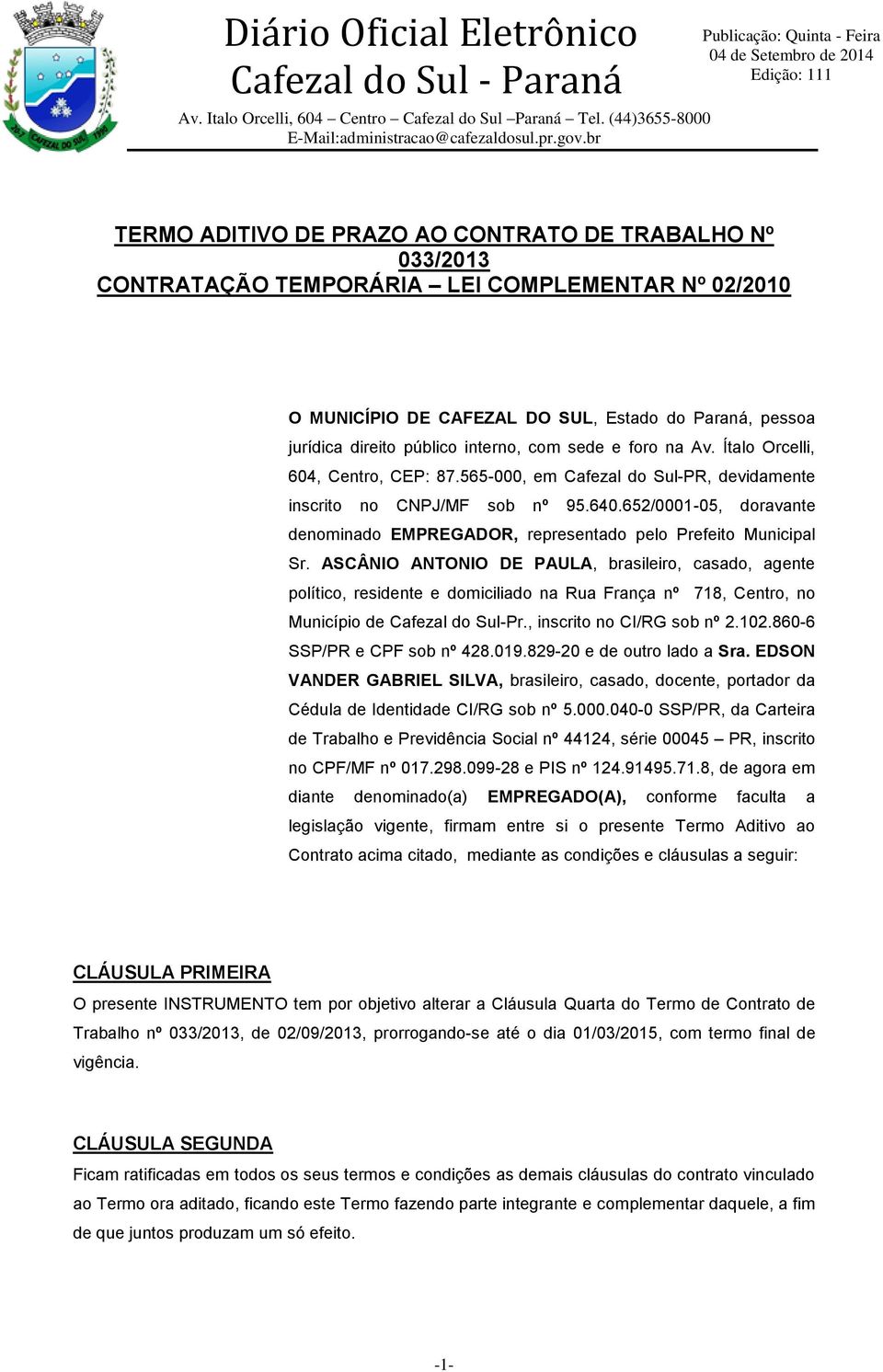 652/0001-05, doravante denominado EMPREGADOR, representado pelo Prefeito Municipal Sr.