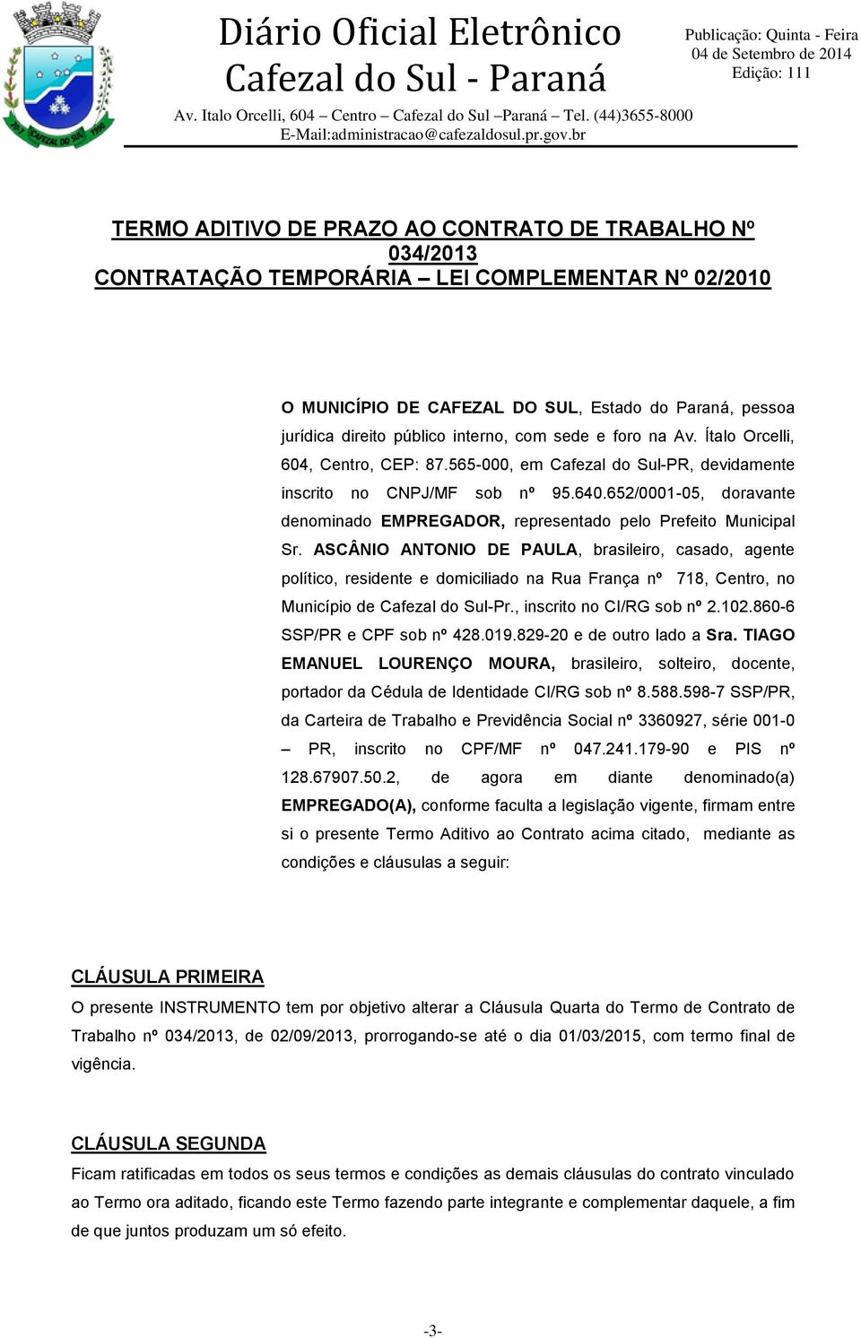 652/0001-05, doravante denominado EMPREGADOR, representado pelo Prefeito Municipal Sr.