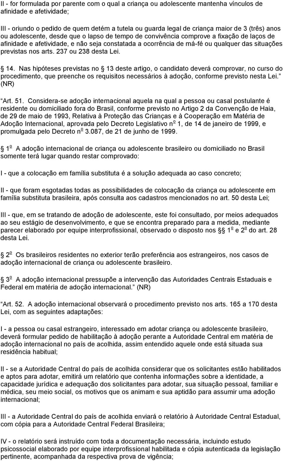 previstas nos arts. 237 ou 238 desta Lei. 14.