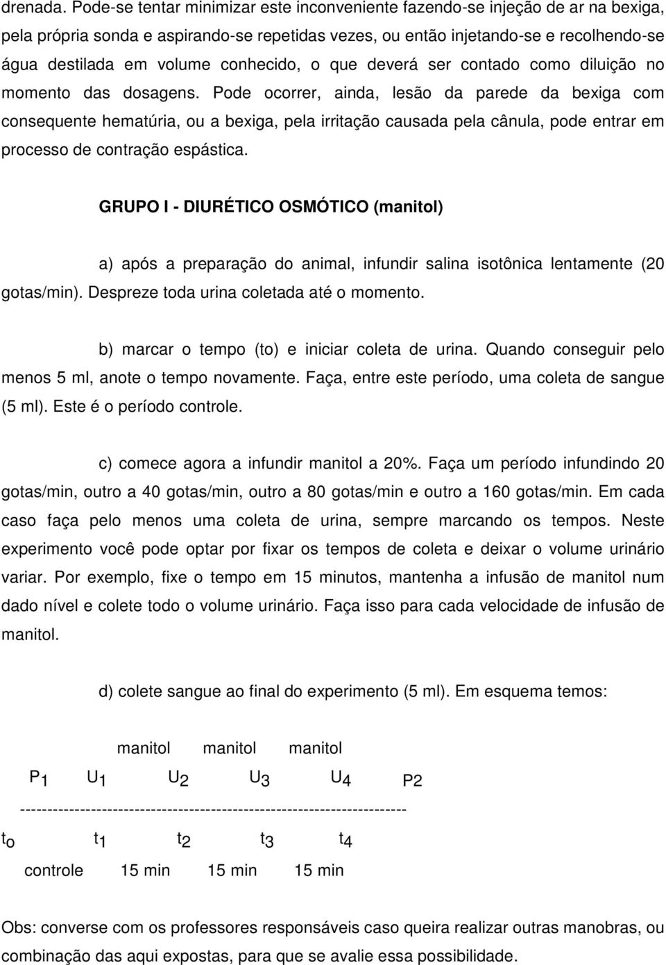 conhecido, o que deverá ser contado como diluição no momento das dosagens.