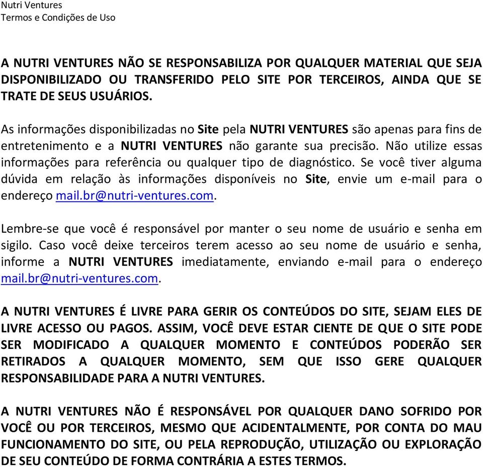 Não utilize essas informações para referência ou qualquer tipo de diagnóstico. Se você tiver alguma dúvida em relação às informações disponíveis no Site, envie um e-mail para o endereço mail.