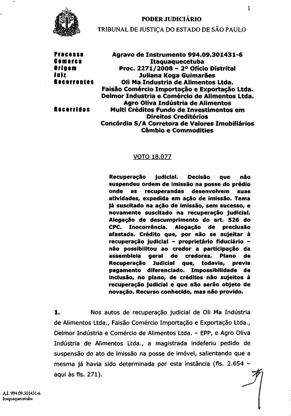 Agro Oliva Indústria de Alimentos Multi Créditos Fundo de Investimentos em Direitos Creditórios Concórdia S/A Corretora de Valores Imobiliários Câmbio e Commodities VOTO 18.077 Recuperação judicial.