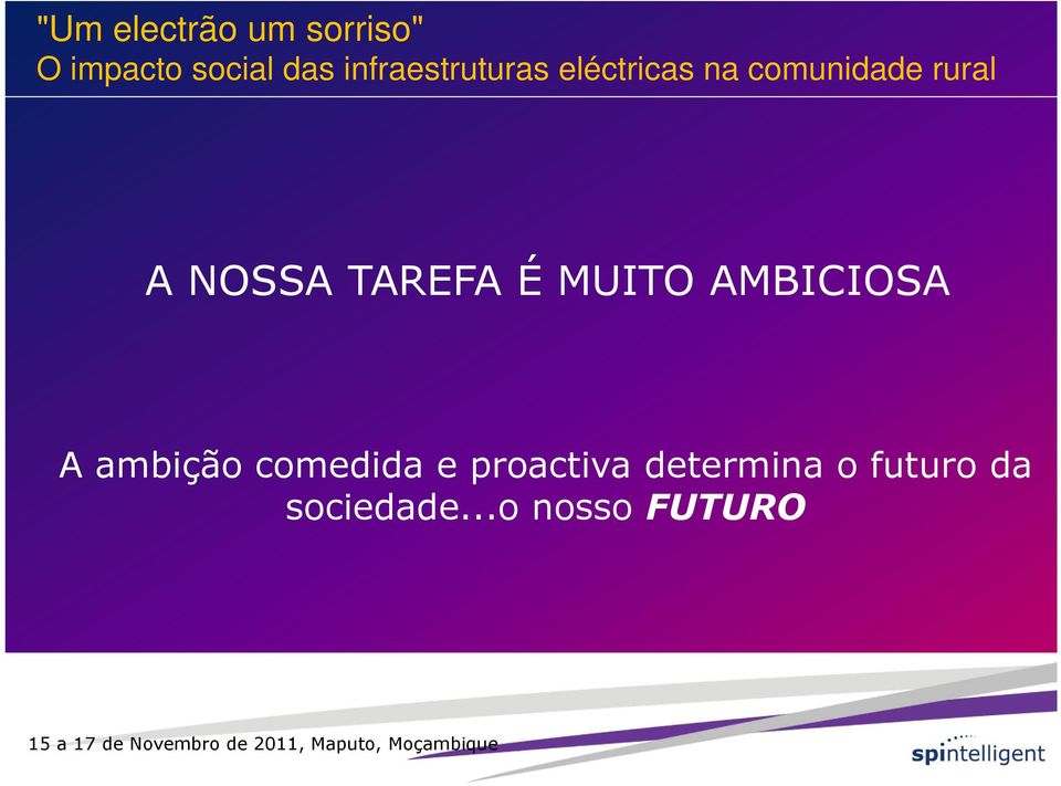 NOSSA TAREFA É MUITO AMBICIOSA A ambição comedida e