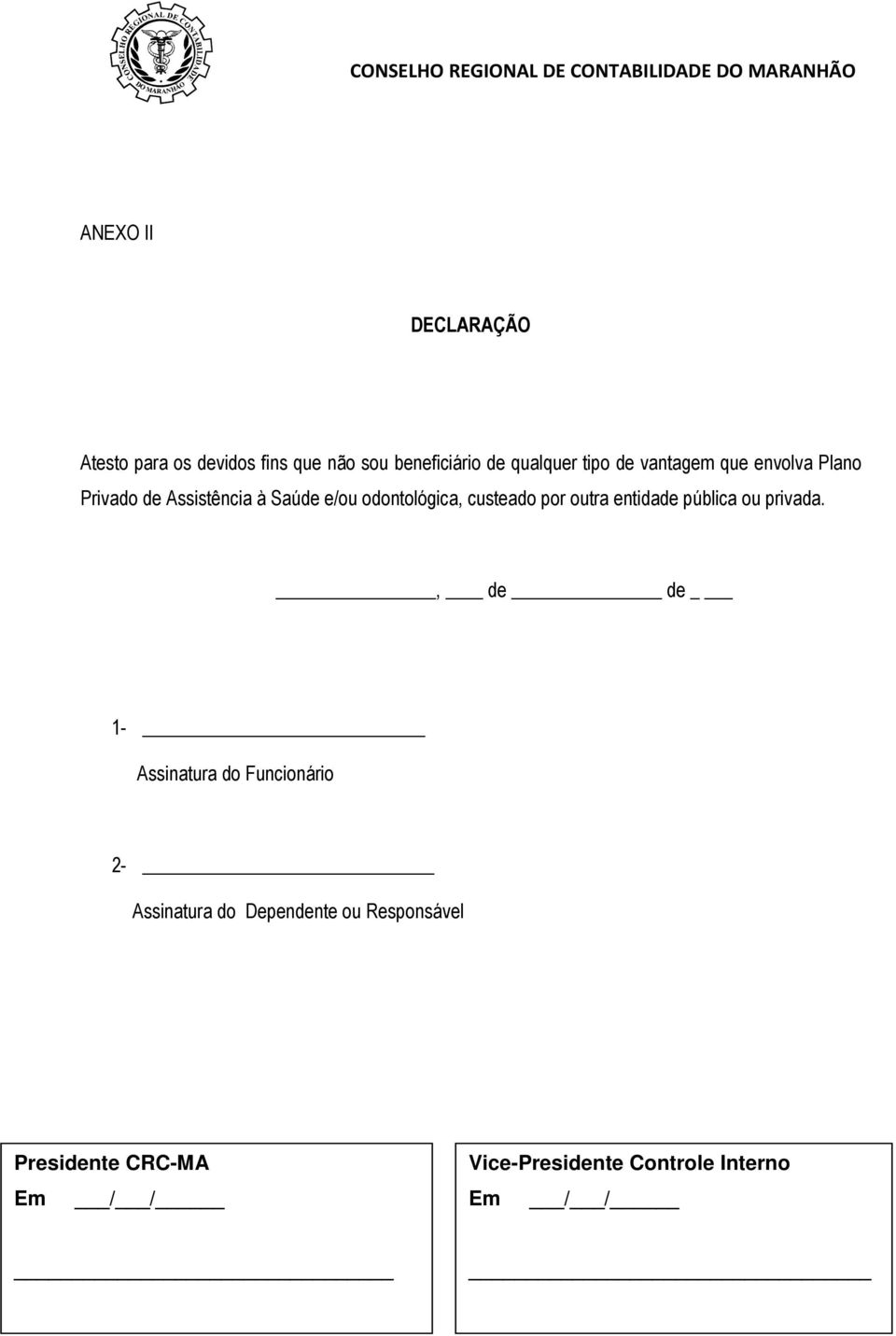 custeado por outra entidade pública ou privada.