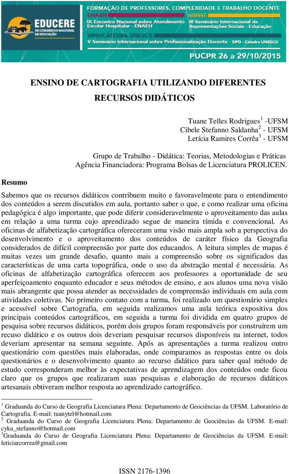 Sabemos que os recursos didáticos contribuem muito e favoravelmente para o entendimento dos conteúdos a serem discutidos em aula, portanto saber o que, e como realizar uma oficina pedagógica é algo