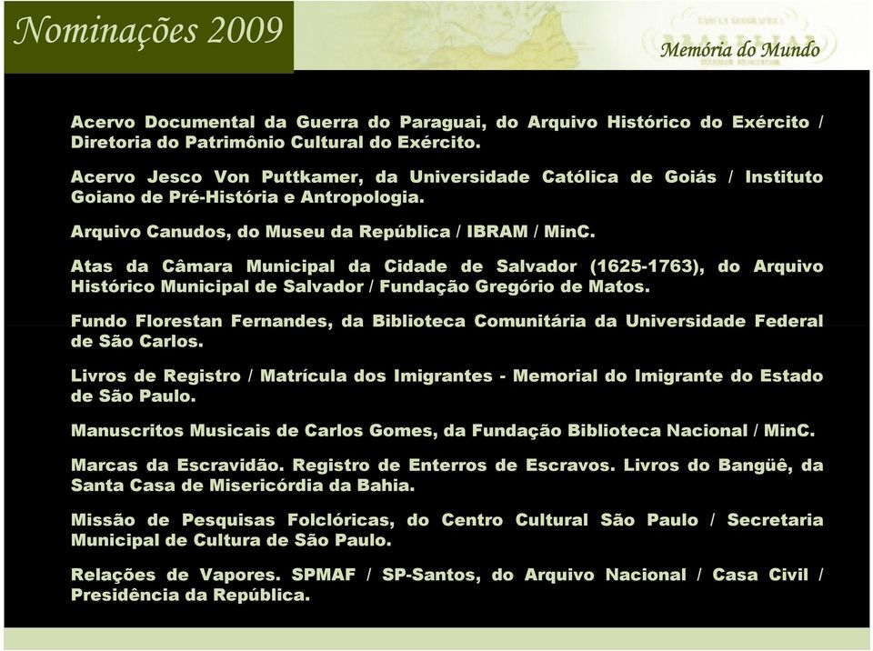 Atas da Câmara Municipal da Cidade de Salvador (1625-1763), do Arquivo Histórico Municipal de Salvador / Fundação Gregório de Matos.