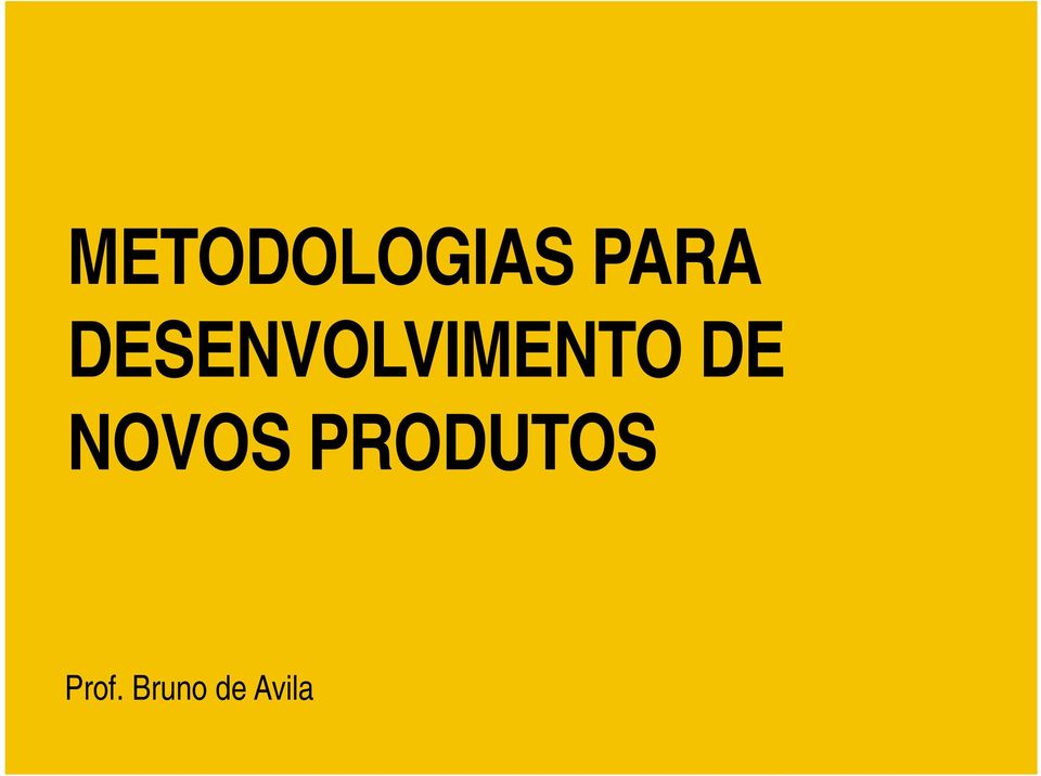 DE NOVOS PRODUTOS