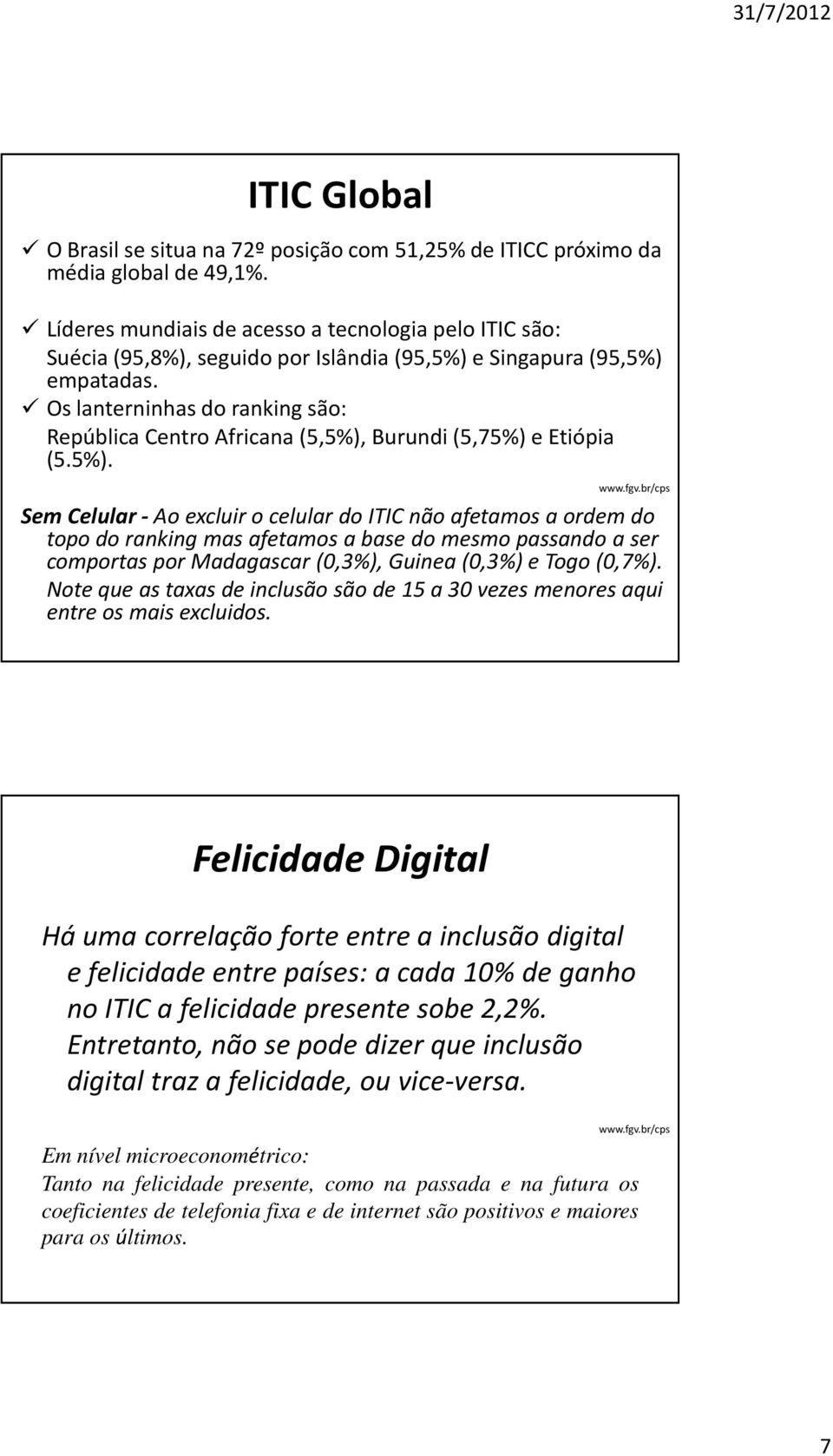 Os lanterninhas do ranking são: República Centro Africana (,%),