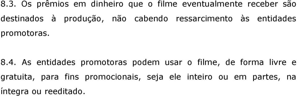 8.4. As entidades promotoras podem usar o filme, de forma livre e