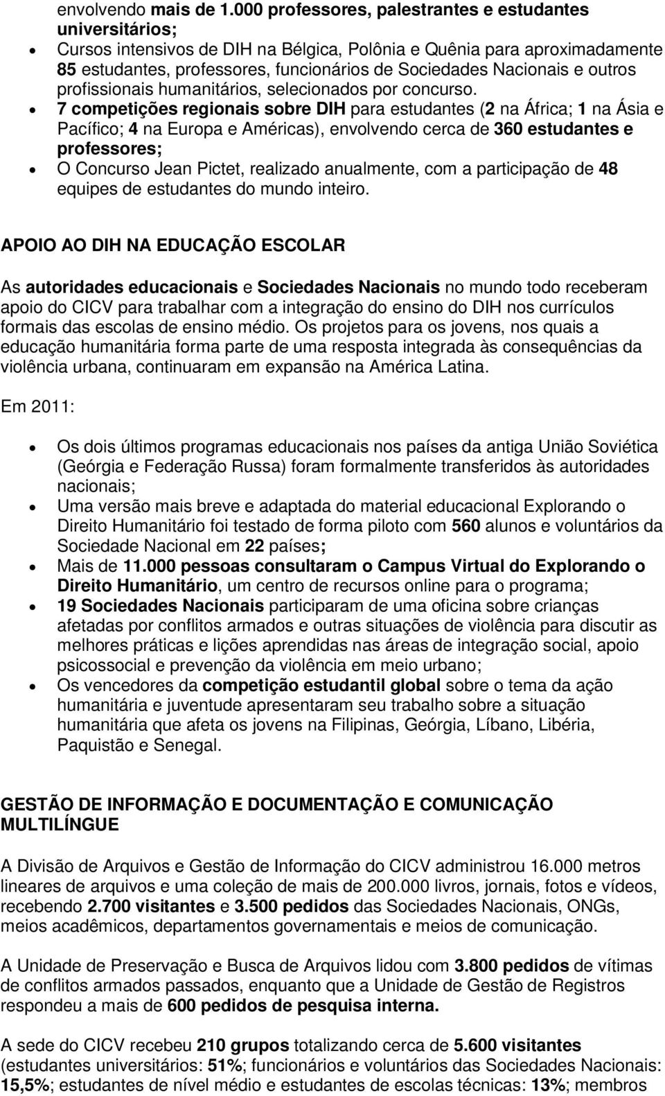 e outros profissionais humanitários, selecionados por concurso.