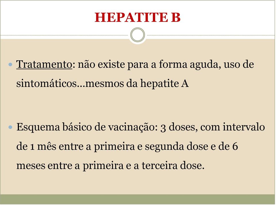 ..mesmos da hepatite A Esquema básico de vacinação: 3