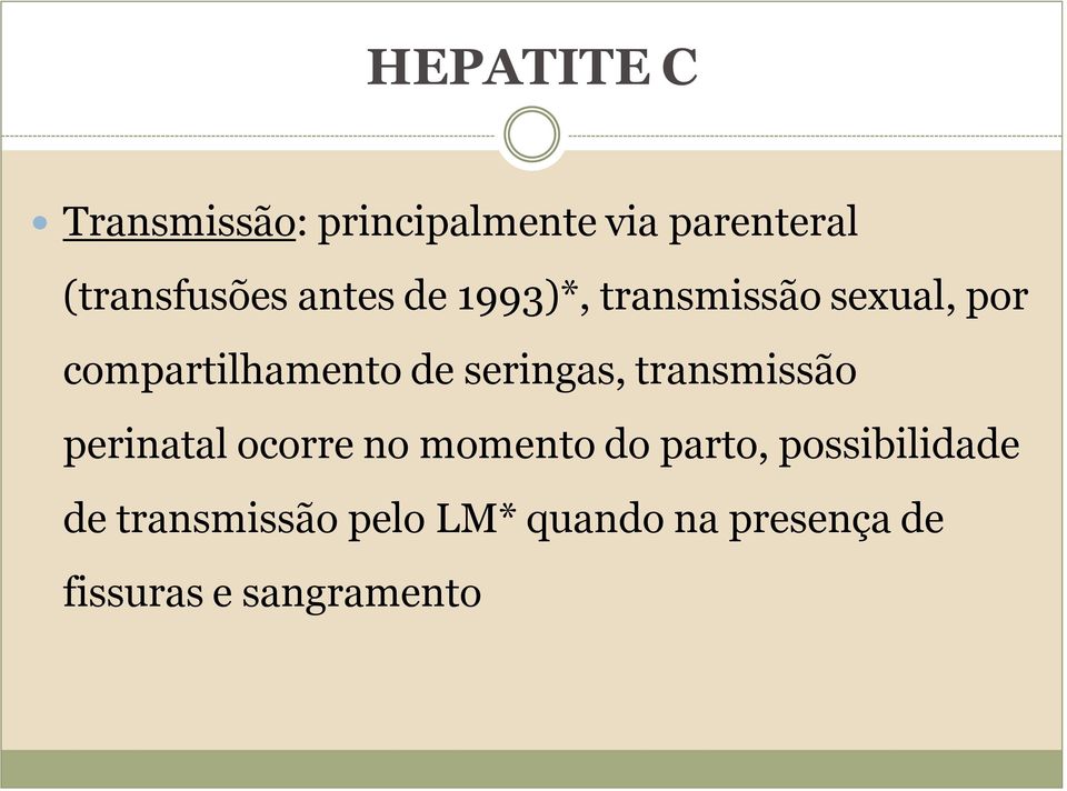 seringas, transmissão perinatal ocorre no momento do parto,