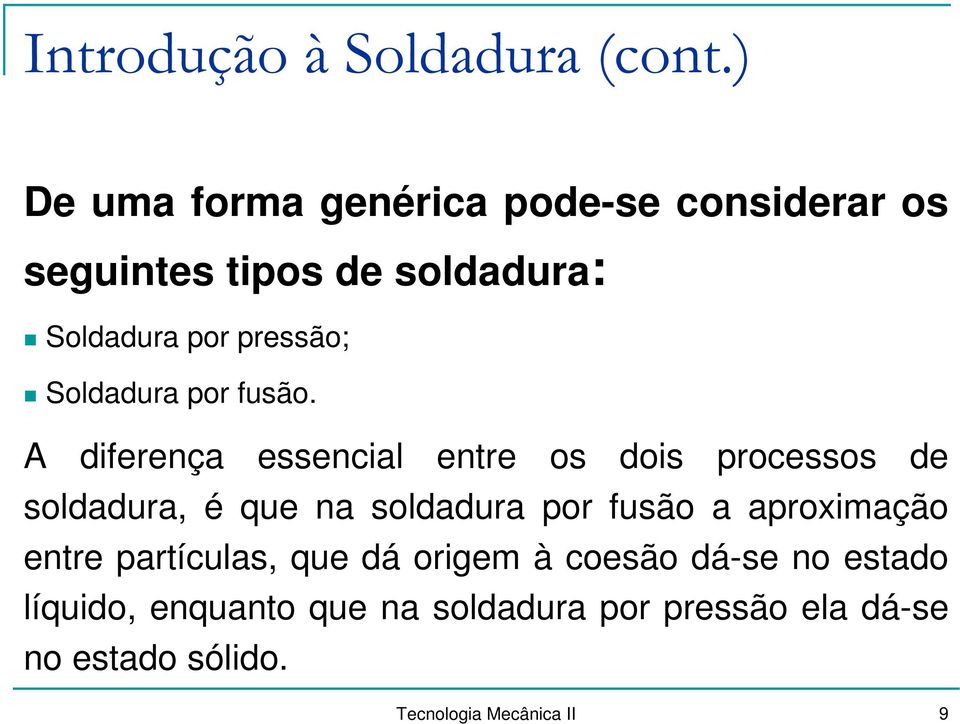 Soldadura por fusão.