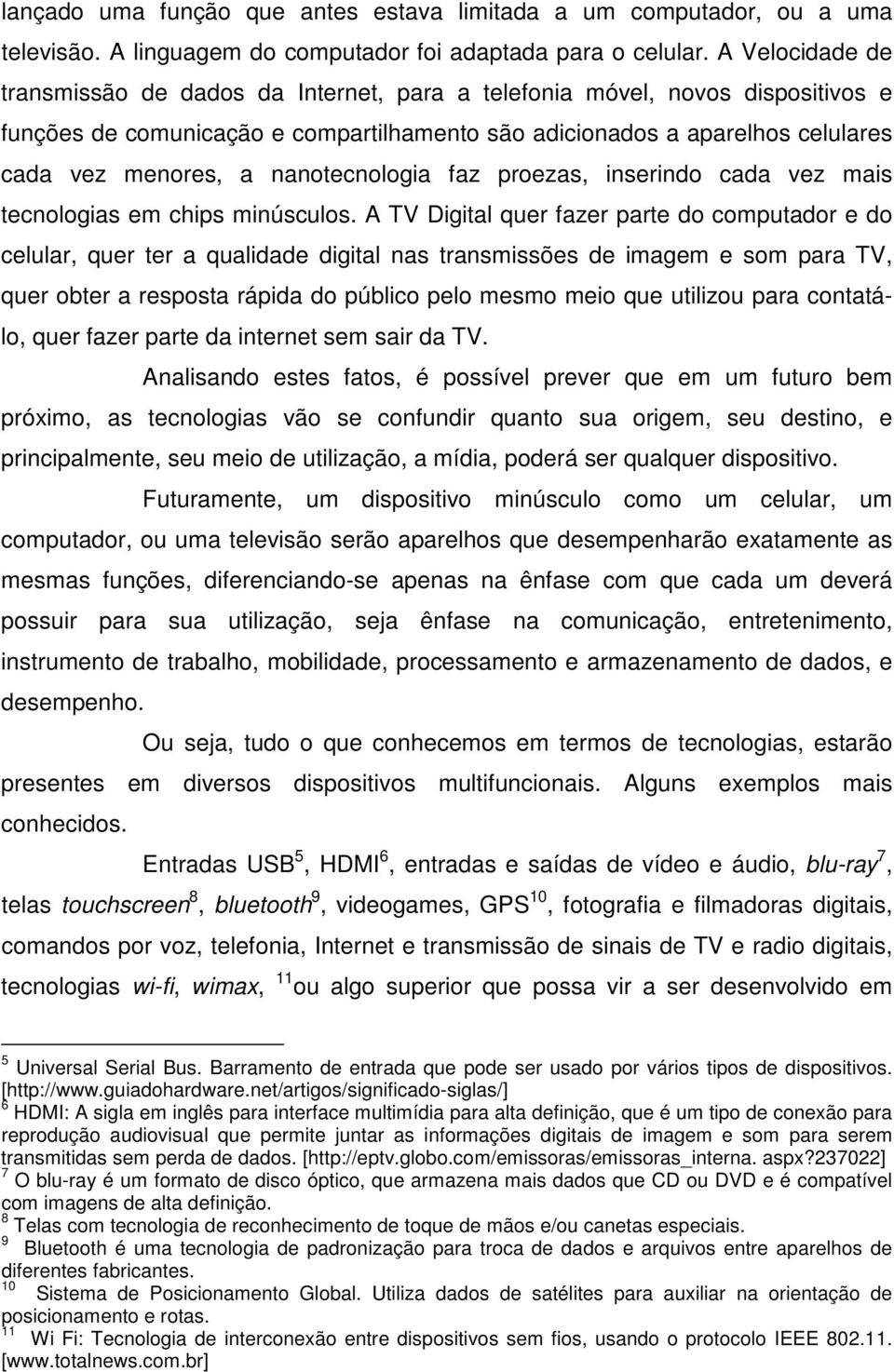 nanotecnologia faz proezas, inserindo cada vez mais tecnologias em chips minúsculos.