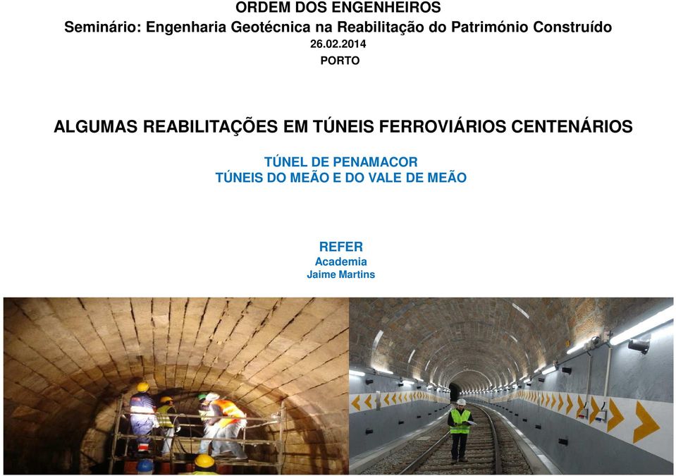 2014 PORTO ALGUMAS REABILITAÇÕES EM TÚNEIS FERROVIÁRIOS CENTENÁRIOS TÚNEL DE