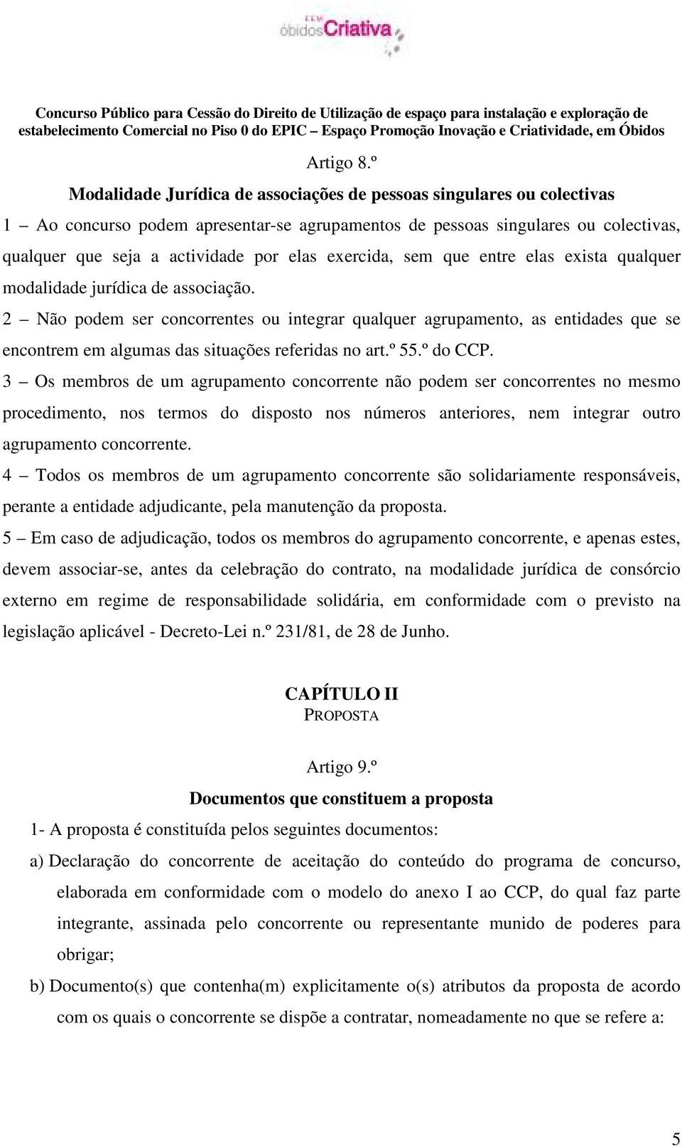 exercida, sem que entre elas exista qualquer modalidade jurídica de associação.