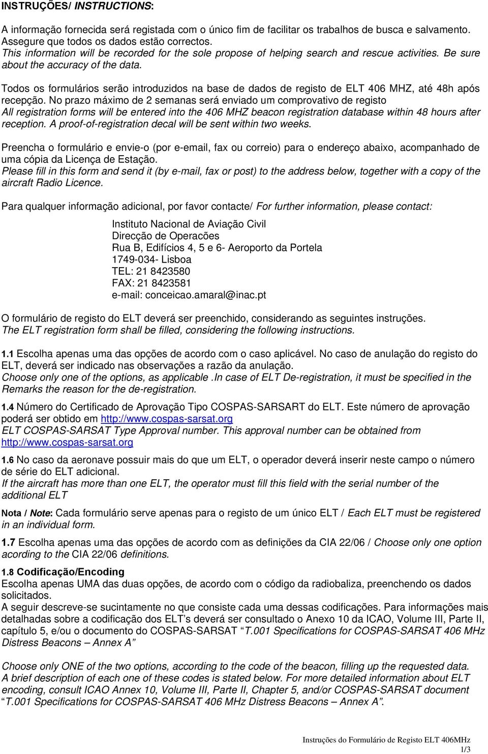 Todos os formulários serão introduzidos na base de dados de registo de ELT 406 MHZ, até 48h após recepção.