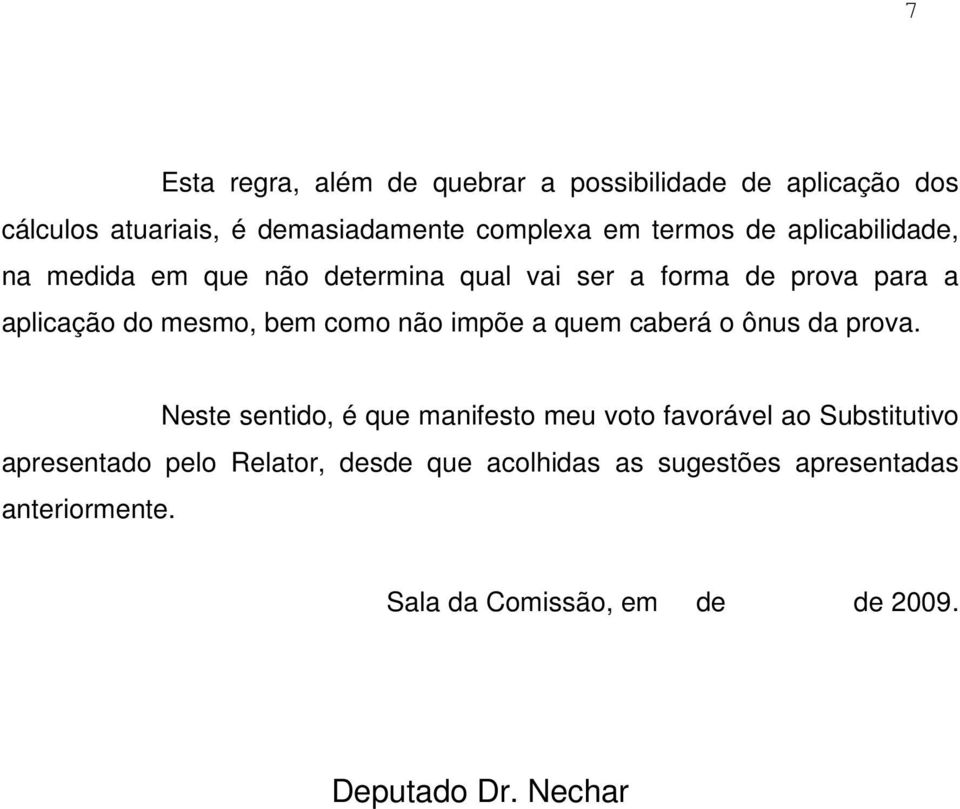 impõe a quem caberá o ônus da prova.