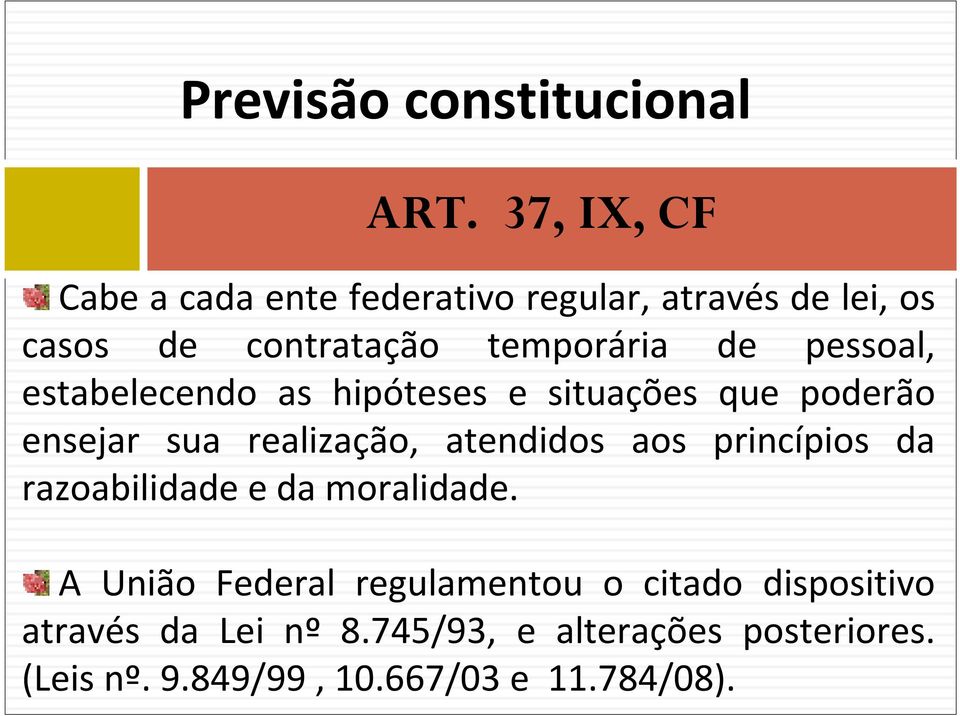 pessoal, estabelecendo as hipóteses e situações que poderão ensejar sua realização, atendidos aos