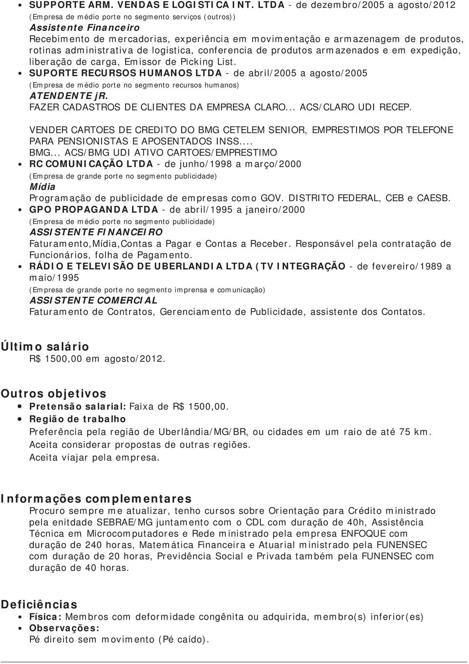 rotinas administrativa de logistica, conferencia de produtos armazenados e em expedição, liberação de carga, Emissor de Picking List.